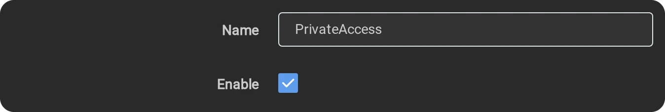 Name PrivateAccess, Enable ticked