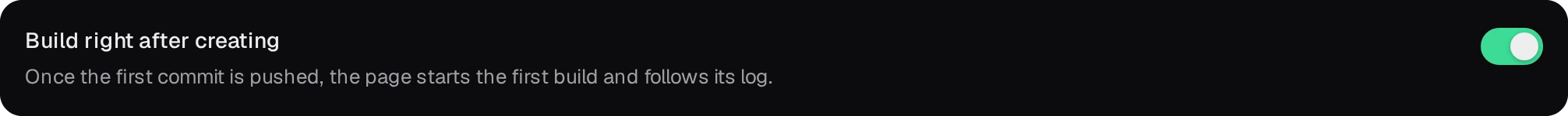 Build right after creating, turned on