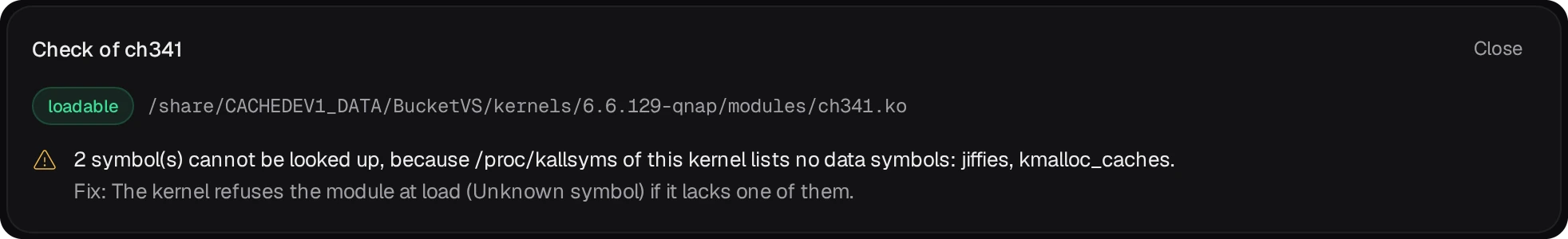 Check of ch341: loadable; a warning that 2 symbols, jiffies and kmalloc_caches, cannot be looked up because this kernel lists no data symbols, and that the kernel refuses the module at load if it lacks one of them